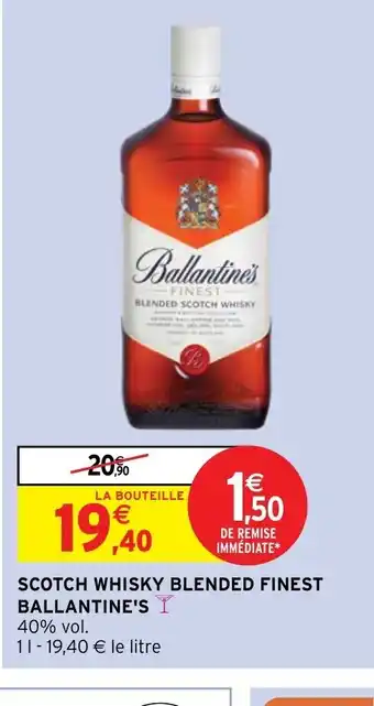Intermarché SCOTCH WHISKY BLENDED FINEST BALLANTINE'S I offre