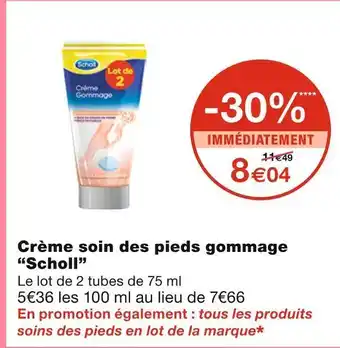 Monoprix Scholl crème soin des pieds gommage offre
