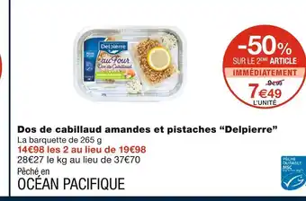 Monoprix Delpierre dos de cabillaud amandes et pistaches offre