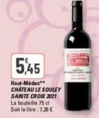 Haut-MĂ©doc** CHATEAU LE SOULEY SAINTE CROIX 2021 La bouteille 75 cl Soit le litre : 7,26 âŹ