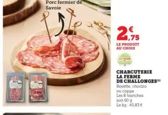 Super U CHARCUTERIE LA FERME DE CHALLONGES(¹) offre