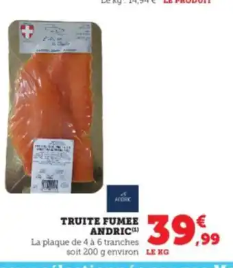 Super U TRUITE FUMEE ANDRIC(¹) offre