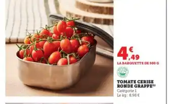 Super U TOMATE CERISE RONDE GRAPPE“¹) Catégorie 1 Le kg: 8,98 € offre