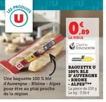 Super U BAGUETTE U 100% BLE D'AUVERGNE -RHONE ALPES offre