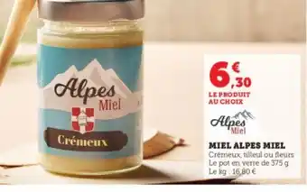 Super U MIEL ALPES MIEL Crémeux, tilleul ou fleurs Le pot en verre de 375 g Le kg: 16,80 € offre