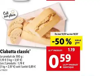 Lidl Ciabatta classic* Le produit de 300 g : 1,19 € (1 kg = 3,97 €) offre
