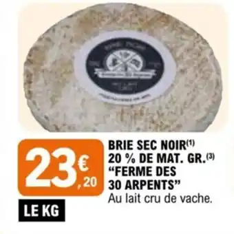 E.Leclerc BRIE SEC NOIR(¹) 20% DE MAT. GR. (3) "FERME DES 30 ARPENTS" offre