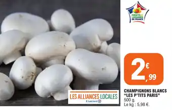 E.Leclerc CHAMPIGNONS BLANCS "LES P'TITS PARIS" offre