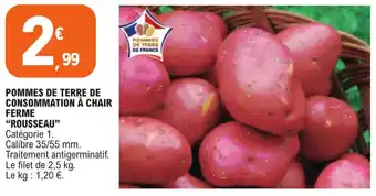 E.Leclerc POMMES DE TERRE DE CONSOMMATION À CHAIR FERME "ROUSSEAU" Catégorie 1. offre