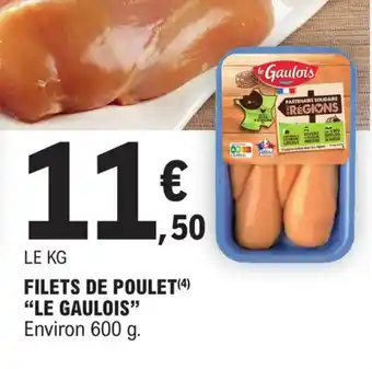 E.Leclerc FILETS DE POULET(4) "LE GAULOIS" offre