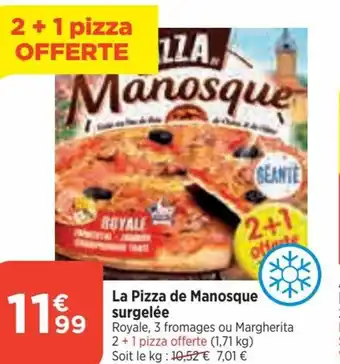 La Pizza de Manosque surgelĂ©e Royale, 3 fromages ou Margherita 2+1 pizza offerte (1,71 kg) Soit le kg : 10,52 ⏠7,01 âŹ