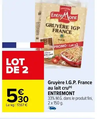 Carrefour Gruyère I.G.P. France au lait cru(n) ENTREMONT offre