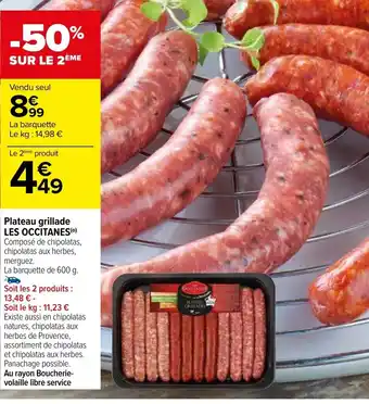 Carrefour Plateau grillade LES OCCITANES(⁰) Composé de chipolatas, chipolatas aux herbes, merguez. offre