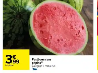 Carrefour Pastèque sans pépins(n) Catégorie 1, calibre 4/5. offre