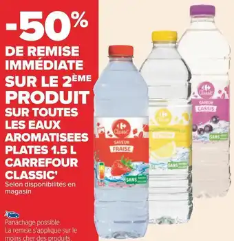 Carrefour Carrefour classic -50% de remise immédiate sur le 2ème produit sur toutes les eaux aromatisees plates 1.5 l carrefour classic offre