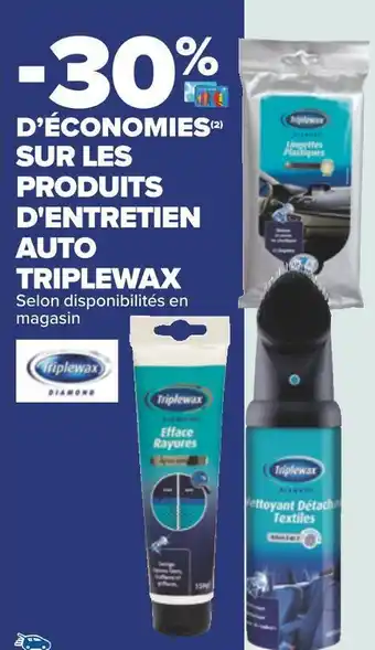 Carrefour Triplewax -30% d’économies sur les produits d'entretien auto triplewax offre