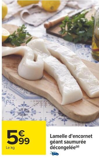 Carrefour Lamelle d'encornet géant saumurée décongelée offre