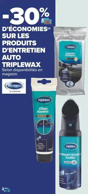 Carrefour Triplewax -30% d’économies sur les produits d'entretien auto triplewax offre