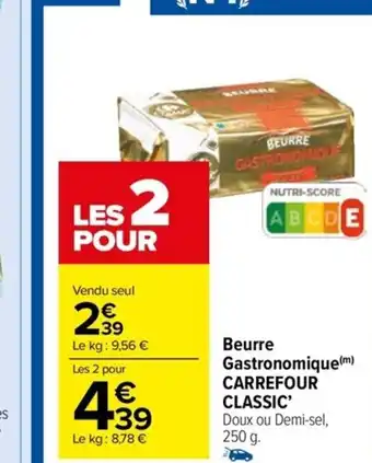 Carrefour Drive Beurre Gastronomique (m) CARREFOUR CLASSIC' offre