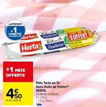 Carrefour Drive Pâte Tarte en Or Sans Huile de Palme(9) HERTA Feuilletée ou Brisée, offre