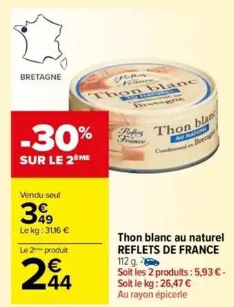 Carrefour Drive Thon blanc au naturel REFLETS DE FRANCE 112 g. Soit les 2 produits: 5,93 € - Soit le kg: 26,47 € Au rayon épicerie offre