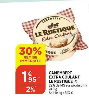 Bi1 Camembert Extra Coulant Le Rustique offre