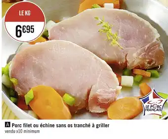 Casino Supermarchés Porc filet ou échine sans os tranché à griller offre