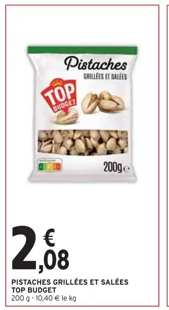Intermarché Top budget pistaches grillées et salées offre
