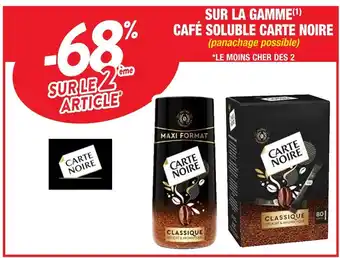 Cora x Carrefour Carte noire -68% sur le 2em article sur la gamme(1) café soluble carte noire offre