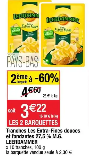 Cora x Carrefour Leerdammer tranches les extra-fines douces et fondantes 27,5 % m.g. offre