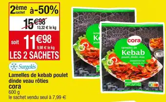Cora x Carrefour Cora lamelles de kebab poulet dinde veau rôties offre