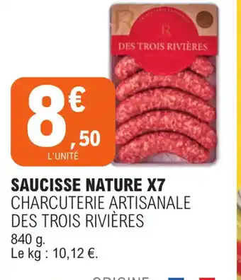 E.Leclerc SAUCISSE NATURE X7 CHARCUTERIE ARTISANALE DES TROIS RIVIÈRES 840 g. offre
