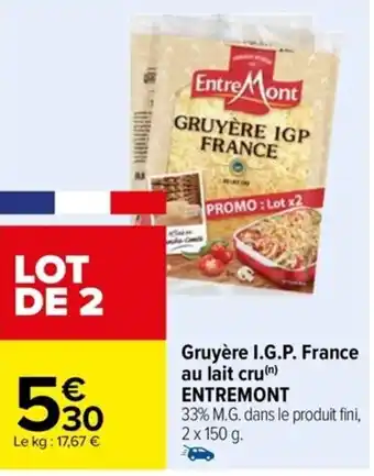 Carrefour Drive Gruyère I.G.P. France au lait cru(n) ENTREMONT offre