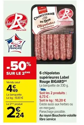 Carrefour Drive 6 chipolatas supérieures Label Rouge BIGARD(0) offre