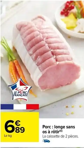 Carrefour Drive Porc: longe sans os à rôtir(n) offre