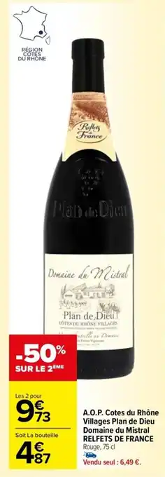 Carrefour Drive A.O.P. Cotes du Rhône Villages Plan de Dieu Domaine du Mistral RELFETS DE FRANCE offre