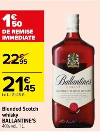 Carrefour Drive Blended Scotch whisky BALLANTINE'S offre