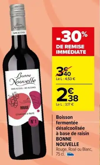 Carrefour Drive Boisson fermentée désalcoolisée à base de raisin BONNE NOUVELLE offre