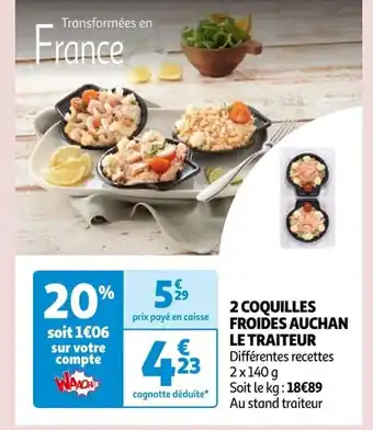 Auchan 2 COQUILLES FROIDES AUCHAN LE TRAITEUR offre