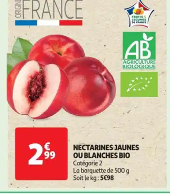 Auchan NECTARINES JAUNES OU BLANCHES BIO Catégorie 2 La barquette de 500 g Soit le kg: 5€98 offre
