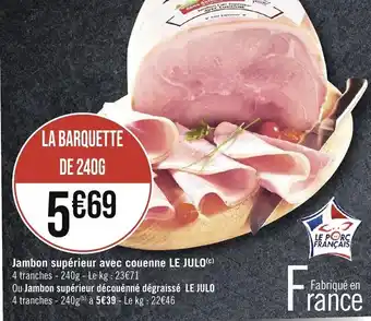 Géant Casino Jambon supérieur avec couenne LE JULO(C) offre