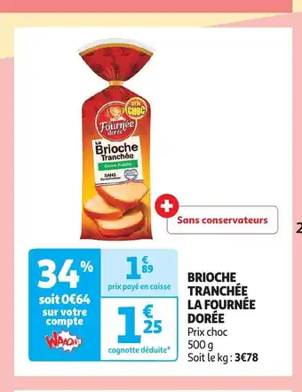 Auchan BRIOCHE TRANCHÉE LA FOURNÉE DORÉE Prix choc offre