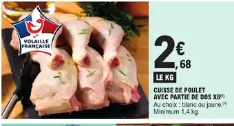 E.Leclerc CUISSE DE POULET AVEC PARTIE DE DOS X6(¹) Au choix : blanc ou jaune.(4) Minimum 1,4 kg. offre