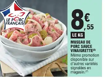 E.Leclerc MUSEAU DE PORC SAUCE VINAIGRETTE(2) Même promotion disponible sur d'autres variétés signalées en magasin. (7) offre