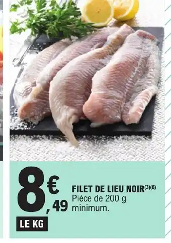 E.Leclerc FILET DE LIEU NOIR(3)(6) Pièce de 200 g 49 minimum. offre