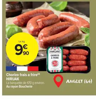 Carrefour Chorizo frais a frire(a) HIRUAK offre