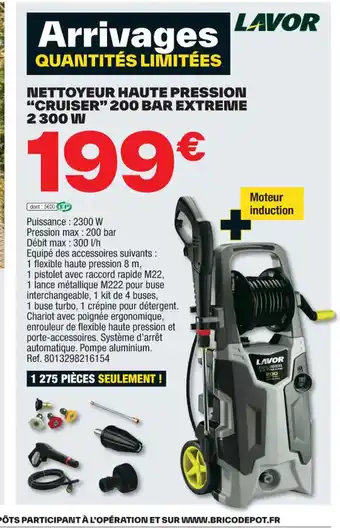 Brico Dépôt NETTOYEUR HAUTE PRESSION "CRUISER" 200 BAR EXTREME 2300 W offre