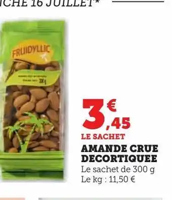 Super U Amande crue decortiquee offre