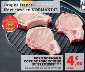 Super U Porc normand cote de porc echine ou premiere offre