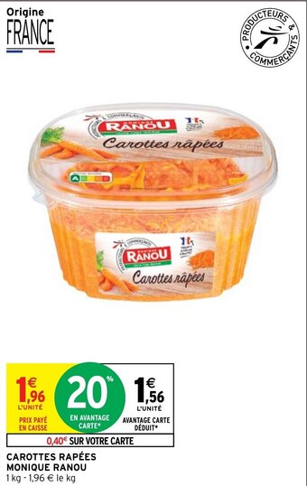 Intermarché Hyper CAROTTES RAPÉES MONIQUE RANOU 1 kg - 1,96 € le kg offre